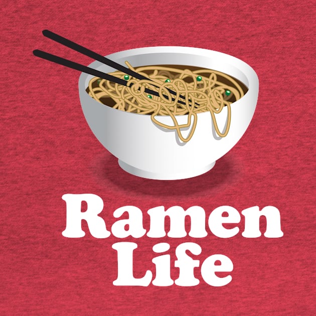 Ramen Life Ramen Noodle Lover by Nonstop Shirts